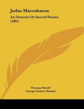 portada judas maccabaeus: an oratorio or sacred drama (1892) (en Inglés)