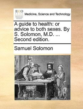 portada a guide to health: or advice to both sexes. by s. solomon, m.d. ... second edition.