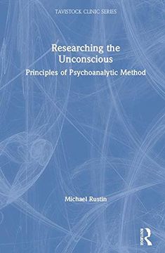 portada Researching the Unconscious: Principles of Psychoanalytic Method (Tavistock Clinic Series) (en Inglés)