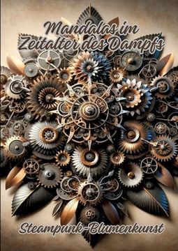 portada Mandalas im Zeitalter des Dampfs: Steampunk-Blumenkunst (in German)