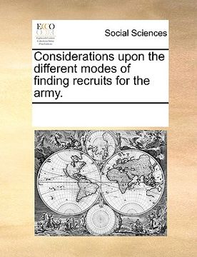 portada considerations upon the different modes of finding recruits for the army. (en Inglés)