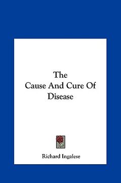 portada the cause and cure of disease the cause and cure of disease (en Inglés)