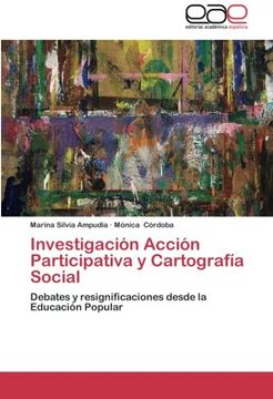 portada Investigación Acción Participativa y Cartografía Social: Debates y resignificaciones desde la Educación Popular