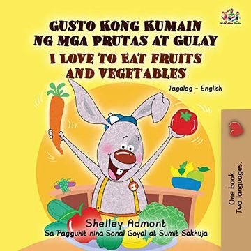 portada I Love to eat Fruits and Vegetables (Tagalog English Bilingual Book) (Tagalog English Bilingual Collection) (en Tagalo)