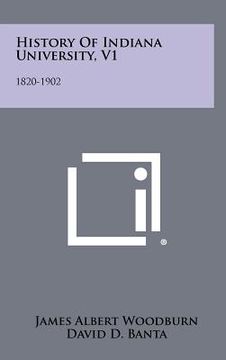 portada history of indiana university, v1: 1820-1902 (in English)