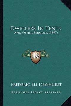 portada dwellers in tents: and other sermons (1897)