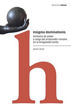 portada Insignia Dominationis: Símbolos de Poder y Rango del Emperador Romano en la Antigüedad Tardía (Estudios) (in Spanish)