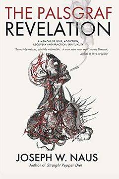 portada The Palsgraf Revelation: A Memoir of Love, Addiction, Recovery and Practical Spirituality (en Inglés)