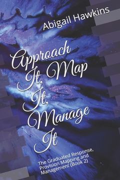 portada Approach It, Map It, Manage It: The Graduated Response, Provision Mapping and Management (en Inglés)