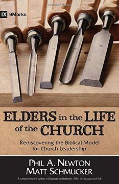 portada Elders in the Life of the Church: Rediscovering the Biblical Model for Church Leadership (9Marks Life in the Church) 