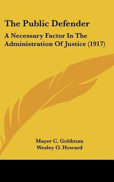 portada the public defender: a necessary factor in the administration of justice (1917) (en Inglés)