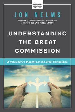 portada Understanding the Great Commission: A Missionary's Thoughts on the Great Commission