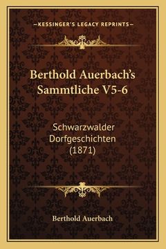 portada Berthold Auerbach's Sammtliche V5-6: Schwarzwalder Dorfgeschichten (1871) (in German)