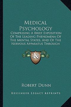 portada medical psychology: comprising a brief exposition of the leading phenomena of the mental states, and of the nervous apparatus through whic (in English)