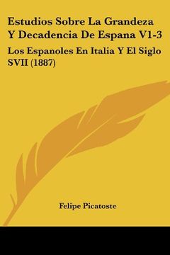 portada Estudios Sobre la Grandeza y Decadencia de Espana V1-3: Los Espanoles en Italia y el Siglo Svii (1887)