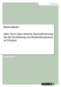portada Fake News. Eine aktuelle Herausforderung für die Vermittlung von Medienkompetenz an Schulen (in German)