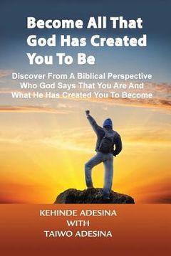 portada Become All that God Has Created You to Be (en Inglés)