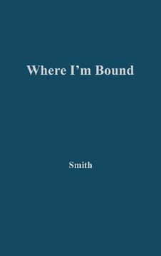 portada Where I'm Bound: Patterns of Slavery and Freedom in Black American Autobiography (Contributions in American Studies)