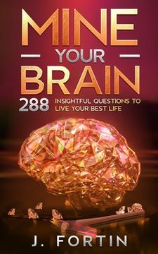 portada Mine Your Brain: 288 Insightful Questions to Live Your Best Life (en Inglés)