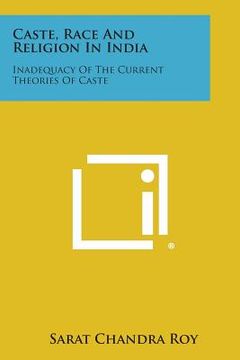 portada caste, race and religion in india: inadequacy of the current theories of caste (en Inglés)