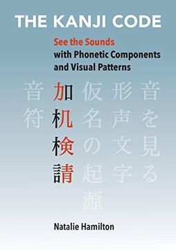 portada The Kanji Code: See the Sounds With Phonetic Components and Visual Patterns (in English)