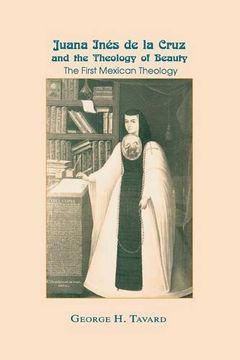 portada Juana Inés de la Cruz and the Theology of Beauty: The First Mexican Theology