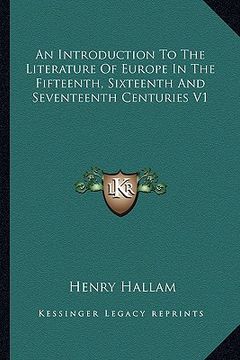 portada an introduction to the literature of europe in the fifteenth, sixteenth and seventeenth centuries v1 (en Inglés)