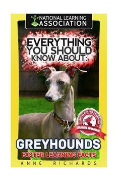 portada Everything You Should Know About: Greyhounds Faster Learning Facts (in English)