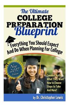 portada The Ultimate College Preparation Blueprint: Everything You Should Expect and Do When Planning for College (in English)