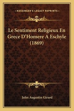 portada Le Sentiment Religieux En Grece D'Homere A Eschyle (1869) (in French)