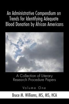 portada An Administrative Compendium on Trends for Identifying Adequate Blood Donation by African Americans: A Collection of Literary Research Procedure Paper (en Inglés)