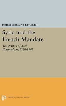 portada Syria and the French Mandate: The Politics of Arab Nationalism, 1920-1945 (Princeton Studies on the Near East) 