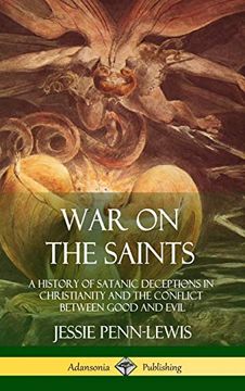 portada War on the Saints: A History of Satanic Deceptions in Christianity and the Conflict Between Good and Evil (Hardcover) (en Inglés)