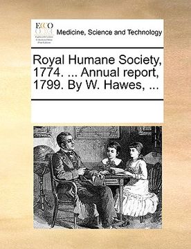 portada royal humane society, 1774. ... annual report, 1799. by w. hawes, ... (en Inglés)