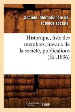 portada Historique, Liste Des Membres, Travaux de la Société, Publications (Éd.1896) (in French)