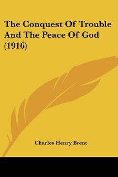 portada the conquest of trouble and the peace of god (1916) (en Inglés)