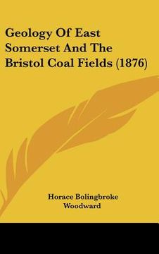 portada geology of east somerset and the bristol coal fields (1876) (en Inglés)