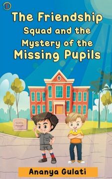 portada The Friendship Squad and the Mystery of the Missing Pupils (en Inglés)