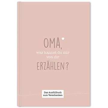 portada Oma, was Kannst du mir von dir Erzählen? Das Ausfüllbuch zum Verschenken (Rosebeige) (in German)