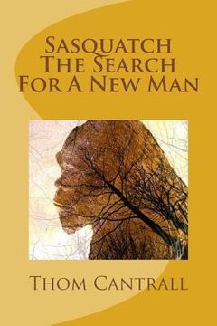 portada Sasquatch - The Search for a New Man (en Inglés)
