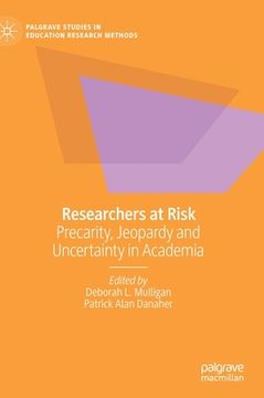 portada Researchers at Risk: Precarity, Jeopardy and Uncertainty in Academia