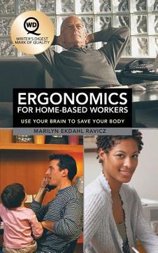 portada Ergonomics for Home-Based Workers: Use Your Brain to Save Your Body (in English)