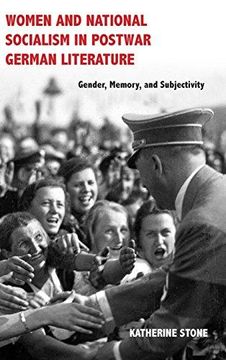 portada Women and National Socialism in Postwar German Literature: Gender, Memory, and Subjectivity (Women and Gender in German Studies) (in English)