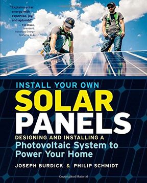 portada Install Your Own Solar Panels: Designing and Installing a Photovoltaic System to Power Your Home (en Inglés)