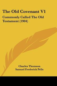 portada the old covenant v1: commonly called the old testament (1904)