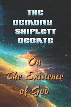 portada The Demory - Shiflett Debate: On the Existence of God (en Inglés)