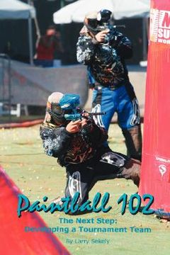 portada paintball 102: the next step: developing a tournament team (in English)