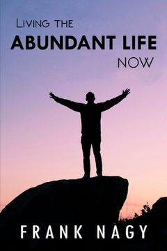 portada Living the Abundant Life Now (en Inglés)