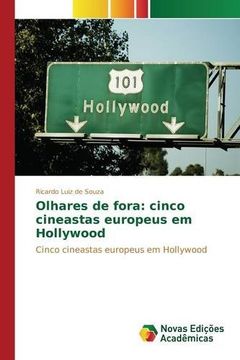 portada Olhares de fora: cinco cineastas europeus em Hollywood: Cinco cineastas europeus em Hollywood (Portuguese Edition)