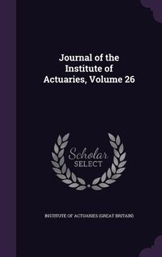 portada Journal of the Institute of Actuaries, Volume 26